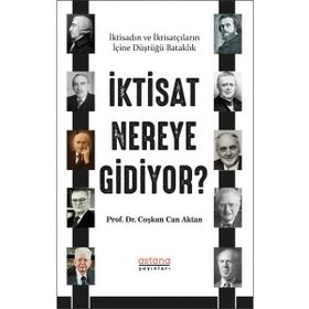 Astana Yayınları - İktisat Nereye Gidiyor?