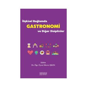 Astana Yayınları - İlişkisel Bağlamda Gastronomi ve Diğer Disiplinler