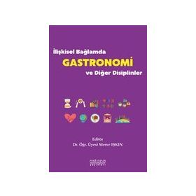 Astana Yayınları - İlişkisel Bağlamda Gastronomi ve Diğer Disiplinler
