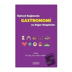 Astana Yayınları - İlişkisel Bağlamda Gastronomi ve Diğer Disiplinler