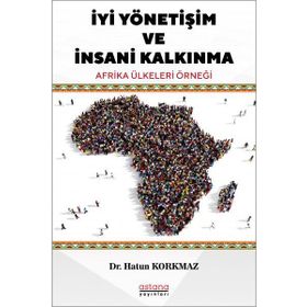 Astana Yayınları - İyi Yönetişim ve İnsani Kalkınma Afrika Ülkeleri Örneği