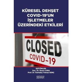 Astana Yayınları - Küresel Dehşet Covid-19`un İşletmeler Üzerindeki Etkileri