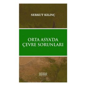 Astana Yayınları - Orta Asyada Çevre Sorunları