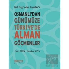 Astana Yayınları - Osmanlıdan Günümüze Türkiyede Alman Göçmenler