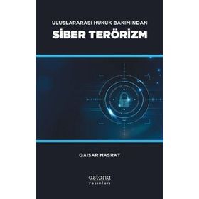 Astana Yayınları - Siber Terörizm Uluslararası Hukuk Bakımından