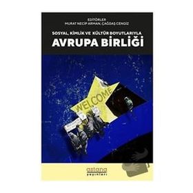 Astana Yayınları - Sosyal Kültür ve Kimlik Boyutlarıyla Avrupa Birliği