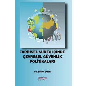 Astana Yayınları - Tarihsel Süreç İçinde Çevresel Güvenlik Politikaları
