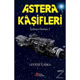 Astera Kaşifleri - İçdünya Destanı 1 - Levent Çaşka