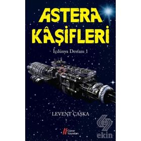 Astera Kaşifleri - İçdünya Destanı 1 - Levent Çaşka
