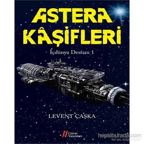 Astera Kaşifleri - İçdünya Destanı 1 - Levent Çaşka