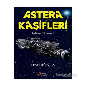 Astera Kaşifleri - İçdünya Destanı 1 - Levent Çaşka