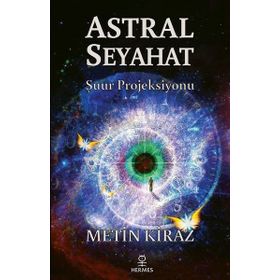 Astral Seyahat - Şuur Projeksiyonu - Metin Kiraz