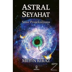 Astral Seyahat - Şuur Projeksiyonu - Metin Kiraz