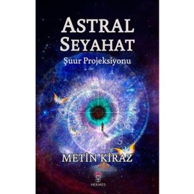 Astral Seyahat - Şuur Projeksiyonu - Metin Kiraz