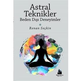 Astral Teknikler Ve Beden Dışı Deneyimler - Renan Seçkin