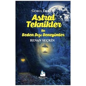 Astral Teknikler Ve Beden Dışı Deneyimler - Renan Seçkin