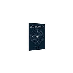 Astrology: Using the Wisdom of the Stars in Your Everyday Life