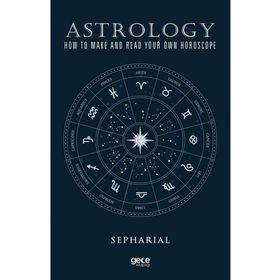 Astrology: Using the Wisdom of the Stars in Your Everyday Life