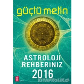 Astroloji Rehberiniz 2016 - Güçlü Metin