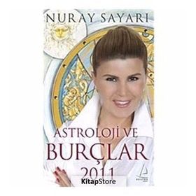 Astroloji ve Burçlar 2011 - Nuray Sayarı