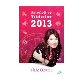 ASTROLOJI VE YILDIZLAR 2013 - FILIZ ÖZKOL