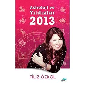 ASTROLOJI VE YILDIZLAR 2013 - FILIZ ÖZKOL