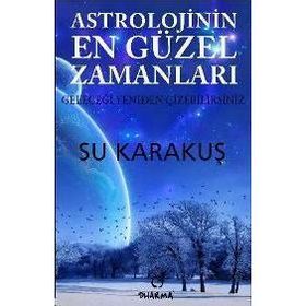 ASTROLOJININ EN GÜZEL ZAMANLARI - SU KARAKUŞ