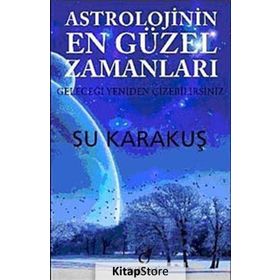 ASTROLOJININ EN GÜZEL ZAMANLARI - SU KARAKUŞ