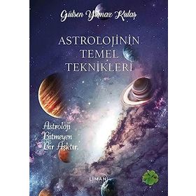 Astrolojinin Temel Teknikleri Gülşen Yılmaz Kulaş Liman Yayınları