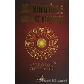 Astrolojiyle Hayatınızı Değiştirin - Vedat Delek
