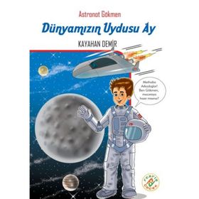 Astronat Gökmen 2 Dünyamızın Uydusu Ay - Kayahan Demir
