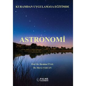 Astronomi - İbrahim Ünal - Merve Taşcan - Palme Yayınları