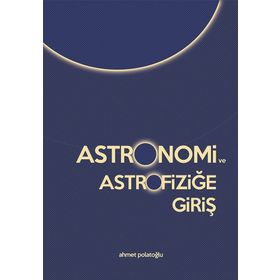 Astronomi ve Astrofiziğe Giriş - Ahmet Polatoğlu