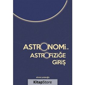 Astronomi ve Astrofiziğe Giriş - Ahmet Polatoğlu