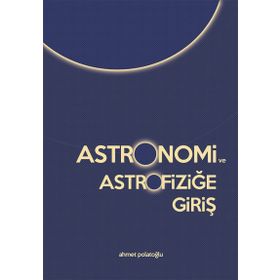 Astronomi ve Astrofiziğe Giriş - Ahmet Polatoğlu