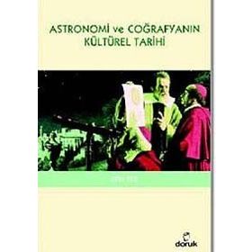 ASTRONOMI VE COĞRAFYANIN KÜLTÜREL TARIHI - ZEKI TEZ