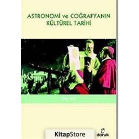 ASTRONOMI VE COĞRAFYANIN KÜLTÜREL TARIHI - ZEKI TEZ