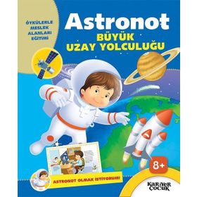Astronot Büyük Uzay Yolculuğu Astronot Olmak İstiyorum - Gülsüm Öztürk
