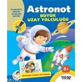 Astronot Büyük Uzay Yolculuğu Astronot Olmak İstiyorum - Gülsüm Öztürk