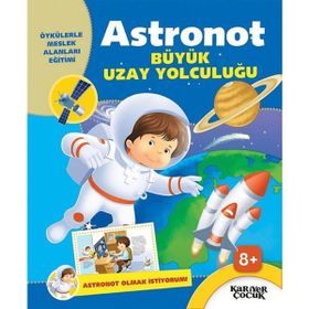 Astronot Büyük Uzay Yolculuğu Astronot Olmak İstiyorum - Gülsüm Öztürk