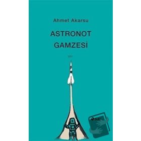 Astronot Gamzesi - Ahmet Akarsu