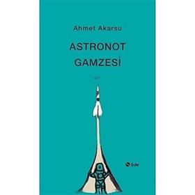 Astronot Gamzesi - Ahmet Akarsu