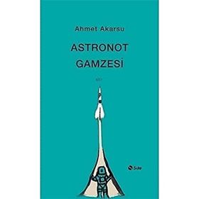 Astronot Gamzesi - Ahmet Akarsu