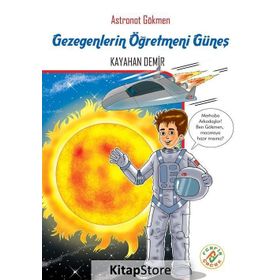 Astronot Gökmen Gezegenlerin Öğretmeni Güneş - Kayahan Demir