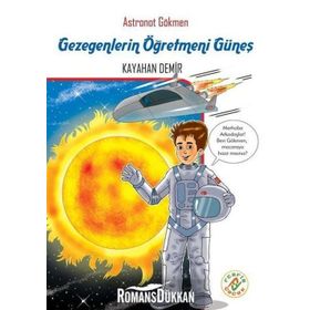 Astronot Gökmen Gezegenlerin Öğretmeni Güneş - Kayahan Demir