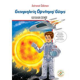 Astronot Gökmen Gezegenlerin Öğretmeni Güneş - Kayahan Demir