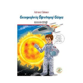 Astronot Gökmen Gezegenlerin Öğretmeni Güneş - Kayahan Demir