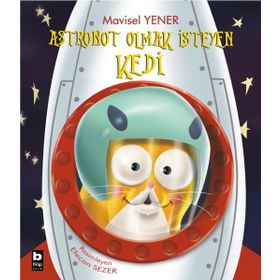 Astronot Olmak İsteyen Kedi - Mavisel Yener