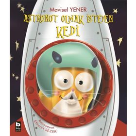 Astronot Olmak İsteyen Kedi - Mavisel Yener
