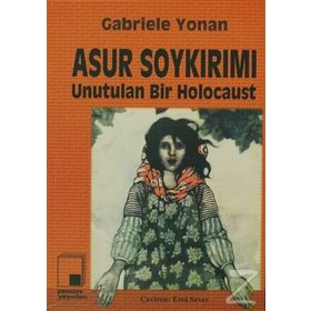 ASUR SOYKIRIMI UNUTULAN BIR HOLOCAUST - GABRIELE YONAN